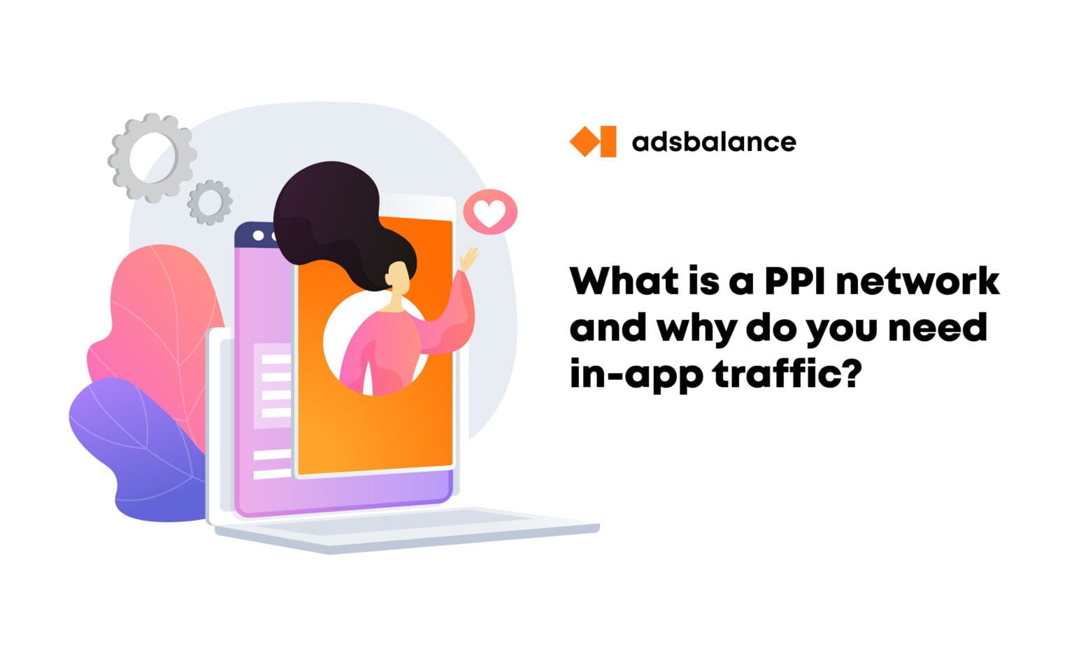 What is a PPI network, or the introduction to in-app advertising and modern ad tech